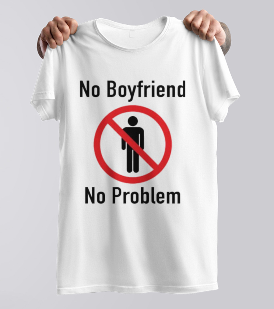No Boyfriend No Problem Red Prohibition Sign T-Shirt