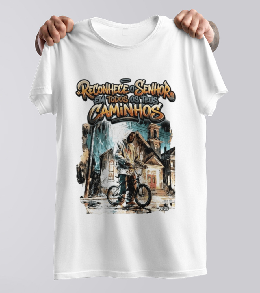 Reconhece O Senhor Em Todos Os Teus Caminhos PV 3:6 Street T-Shirt