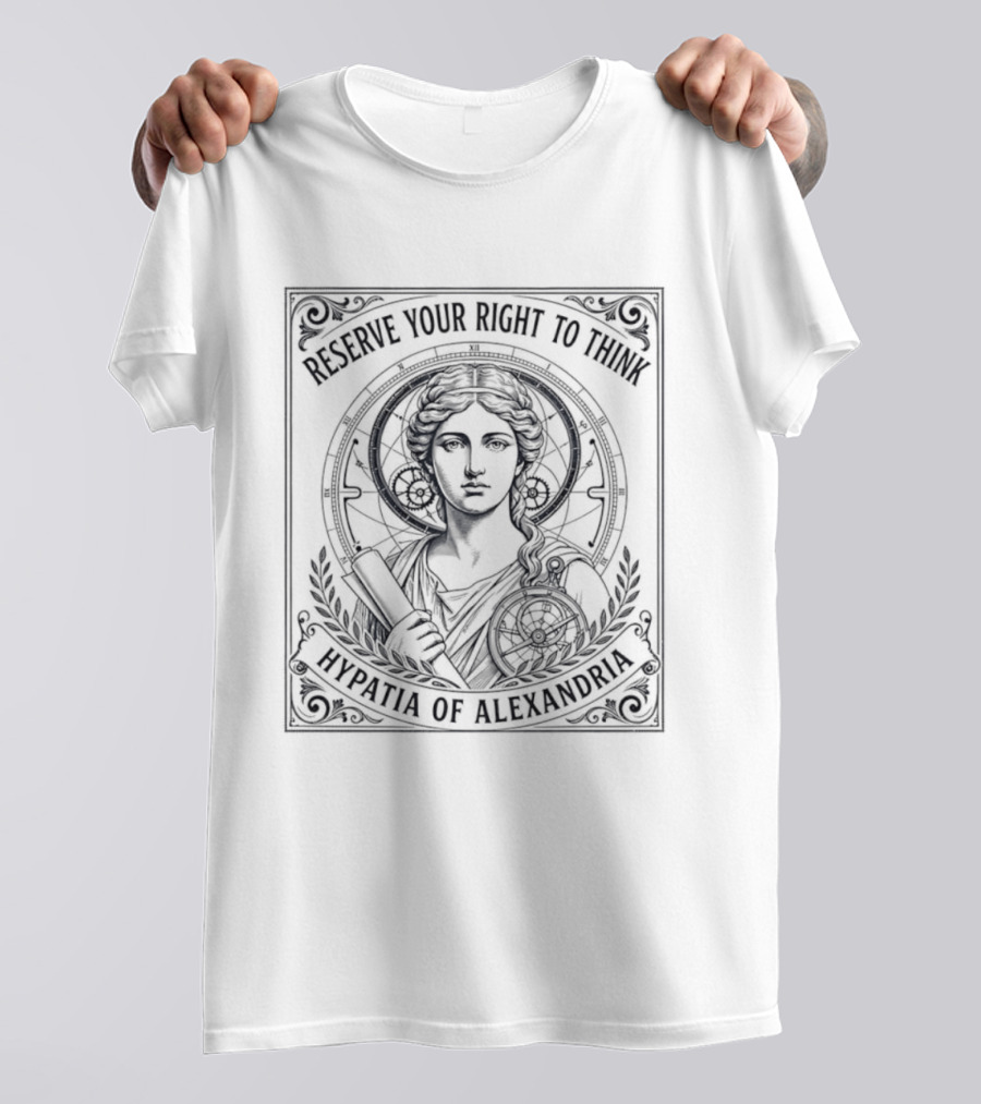 Reserve Your Right To Think Hypatia Of Alexandria T-Shirt