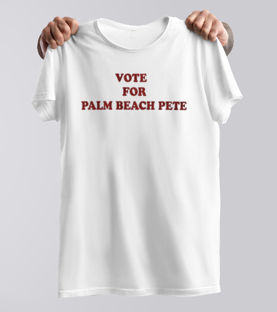 Vote For Palm Beach Pete Campaign T-Shirt