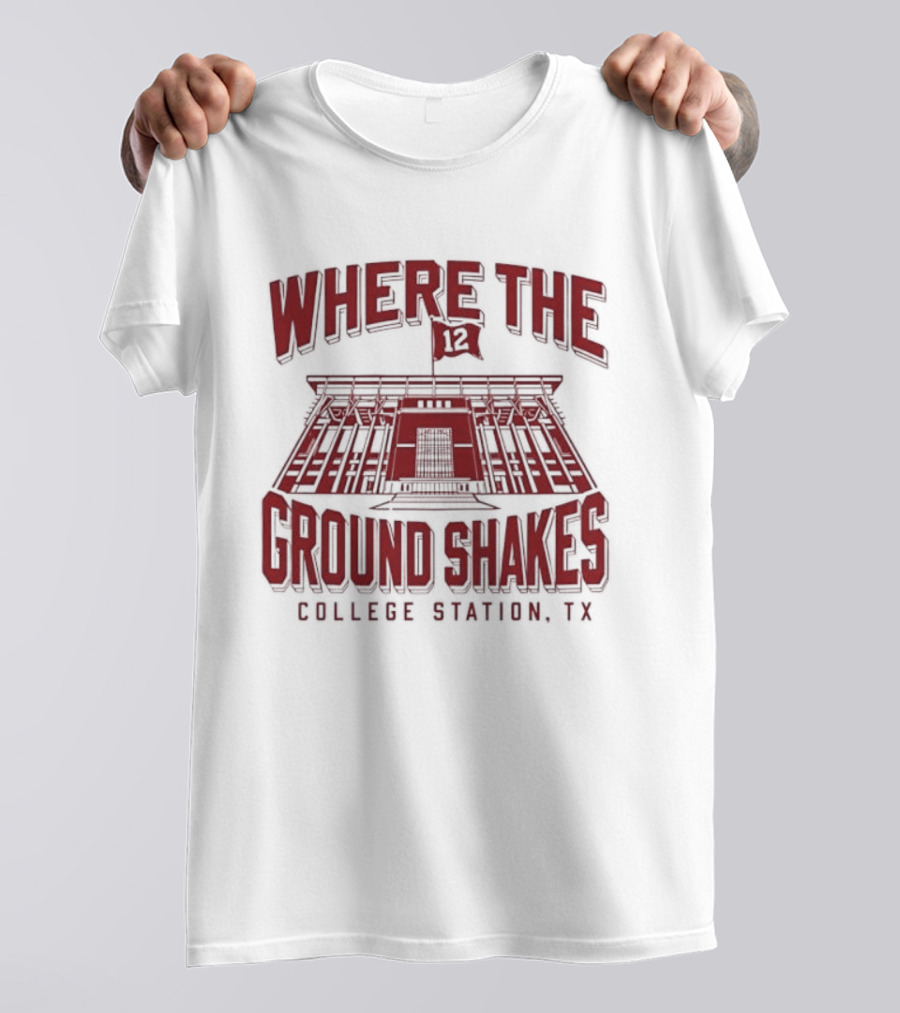 Where The Ground Shakes College Station TX Stadium T-Shirt
