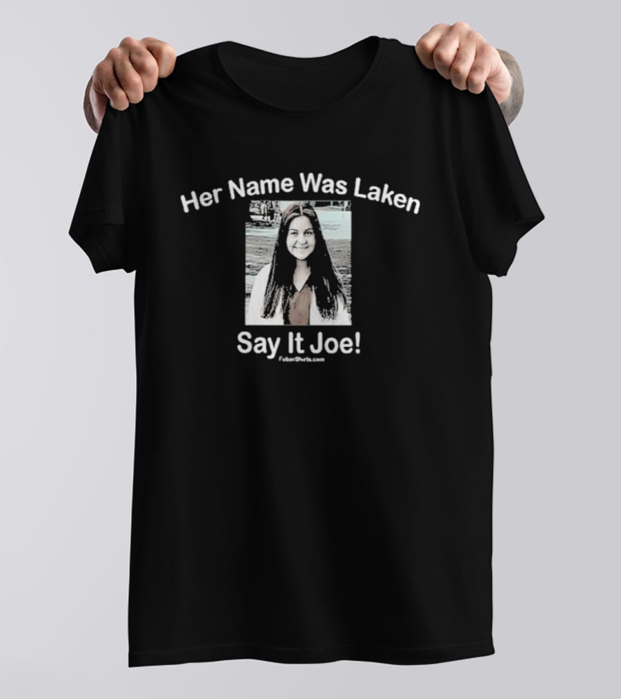 Her Name Was Laken Say It Joe T-Shirt