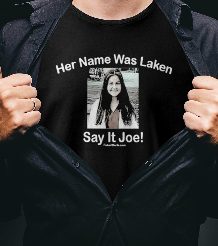 Her Name Was Laken Say It Joe T-Shirt