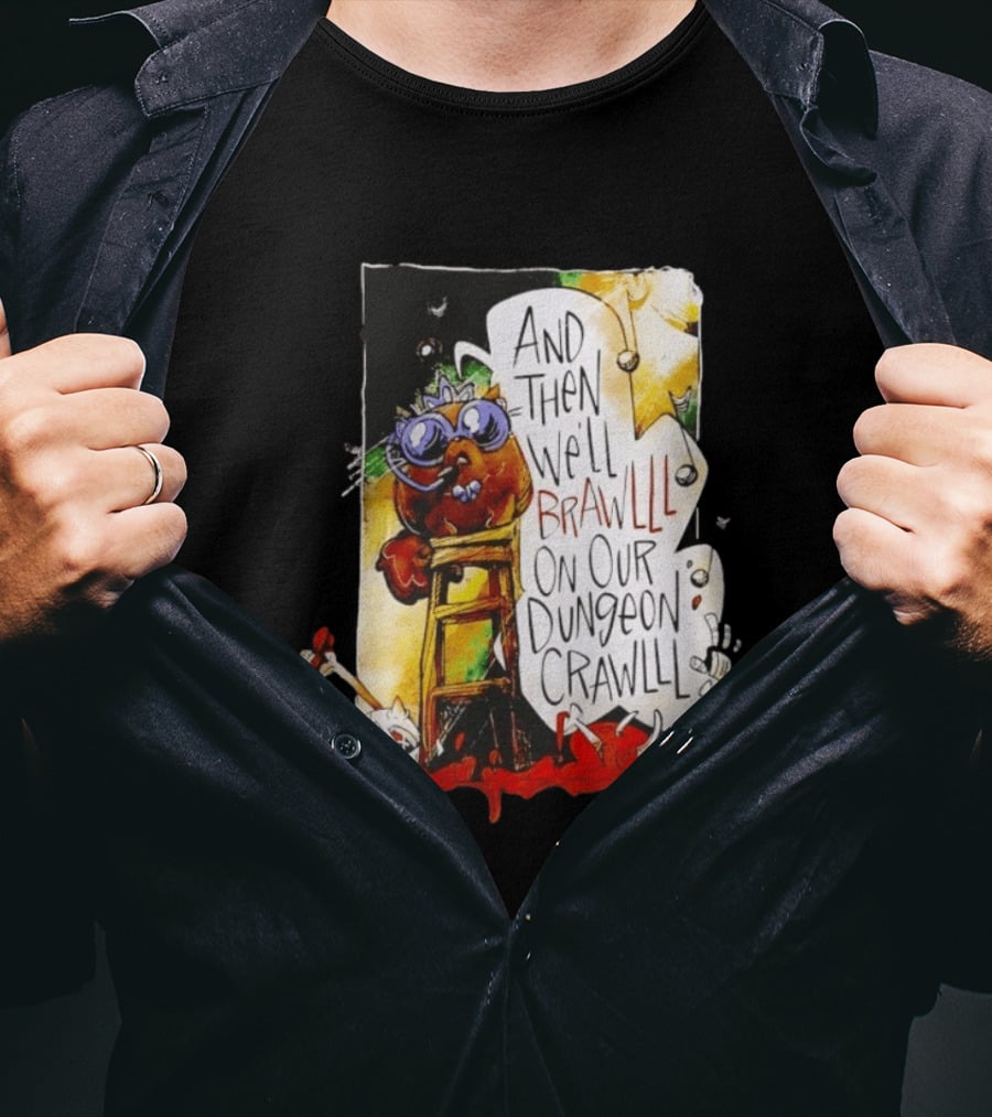 Dungeon Crawler Carl Princess Donut And Then We'll Brawlll On Our Dungeon Crawlll T-Shirt