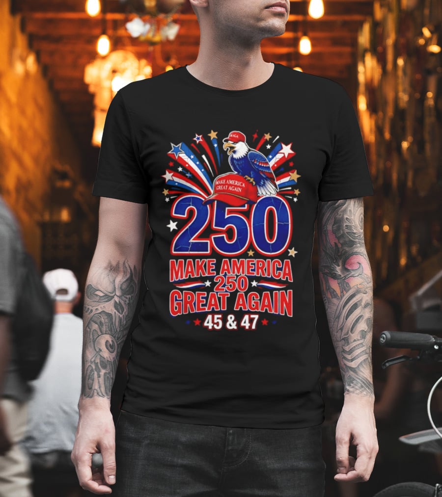 Make America 250 Great Again 45 And 47 Majestic Eagle Patriotic Display T-Shirt