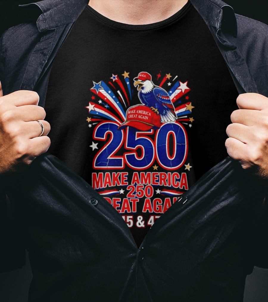 Make America 250 Great Again 45 And 47 Majestic Eagle Patriotic Display T-Shirt