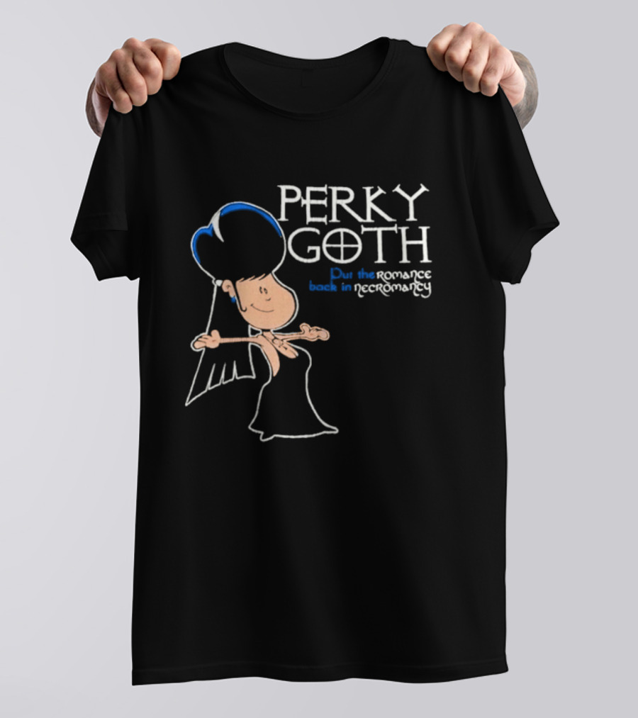 Perky Goth Fun Put The Romance Back In Necromancy T-Shirt