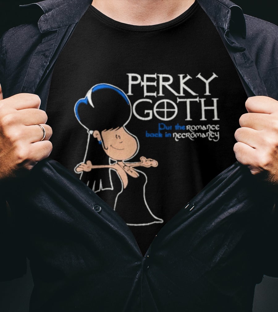 Perky Goth Fun Put The Romance Back In Necromancy T-Shirt