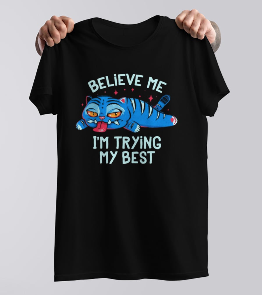 Believe Me I'm Trying My Best Sleepy Blue Cat T-Shirt
