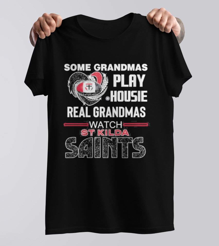 Some Grandmas Play Housie Real Grandmas St Kilda Saints T-Shirt