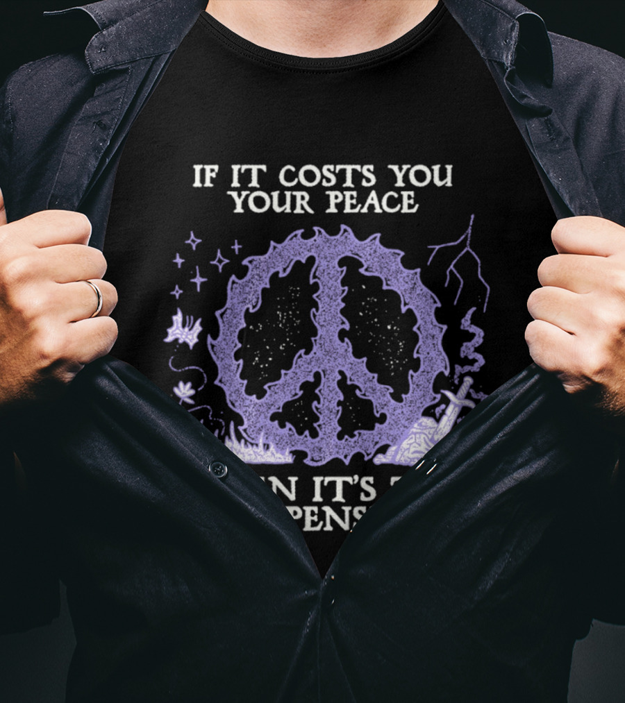 If It Costs You Your Peace Then It's Too Expensive Peace Sign Nature T-Shirt