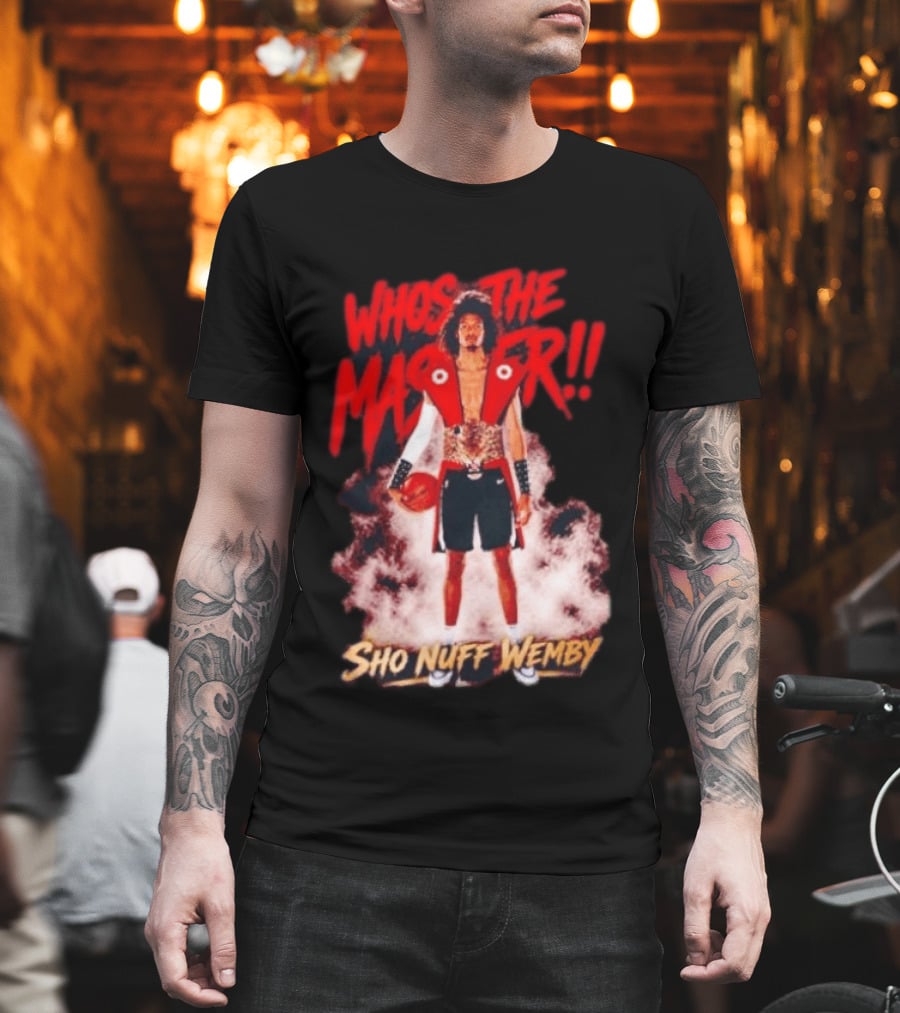 Victor Wembanyama Who's The Master Sho Nuff Wemby Basketball T-Shirt