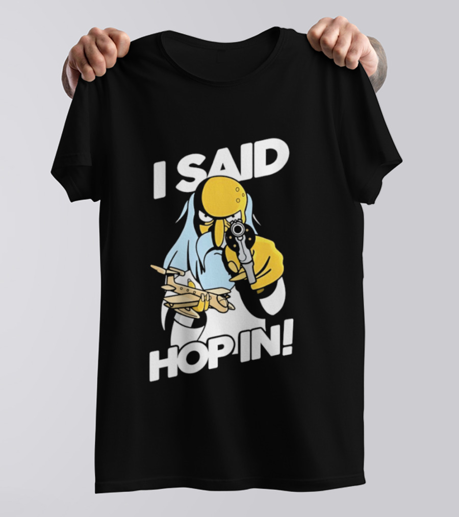 Mr Burns I Said Hop In Meme With Pistol And Model Aircraft T-Shirt