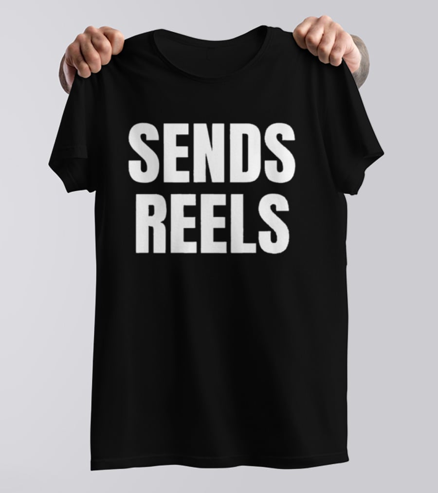 Sends Reels Text Bold White Letters T-Shirt