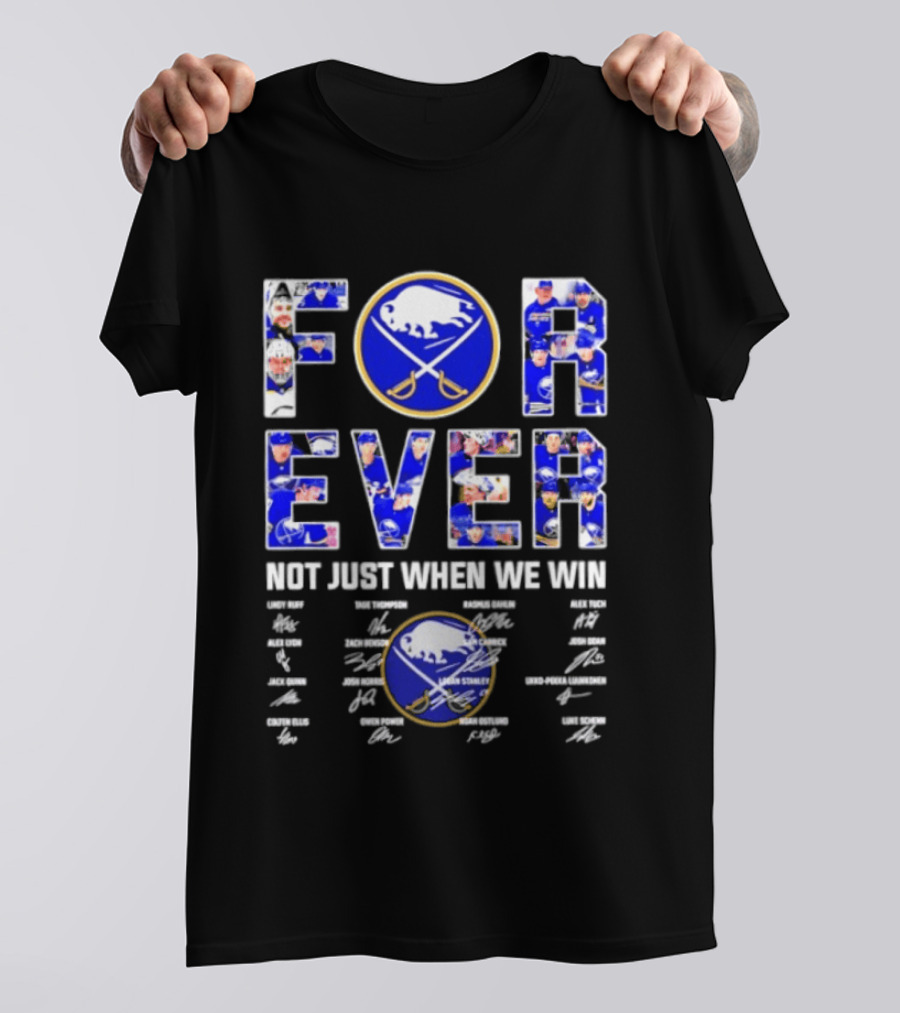 Buffalo Sabres Forever Not Just When We Win Player Signatures T-Shirt