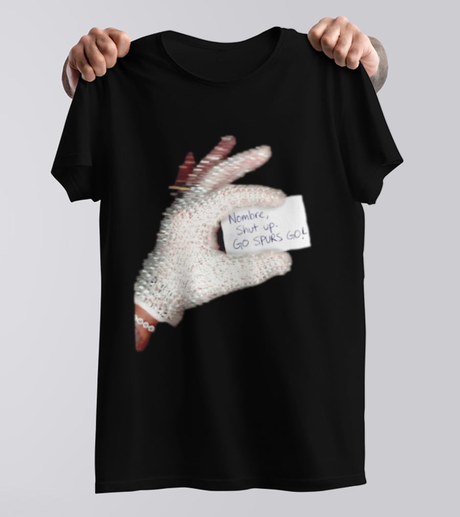 Drake Iceman Nombre Shut Up Go Spurs Go San Antonio Spurs Glove Sign T-Shirt