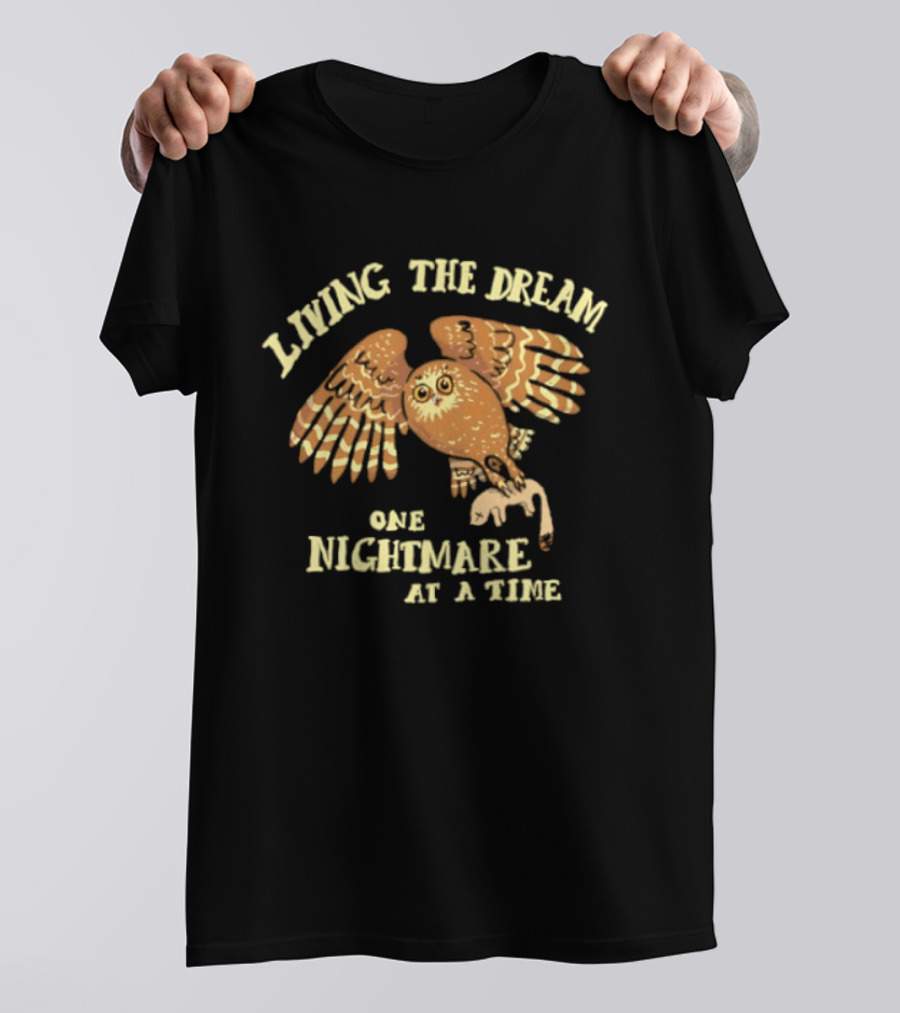 Living The Dream One Nightmare At A Time Owl T-Shirt