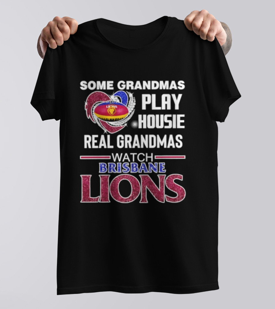 Some Grandmas Play Housie Real Grandmas Brisbane Lions T-Shirt