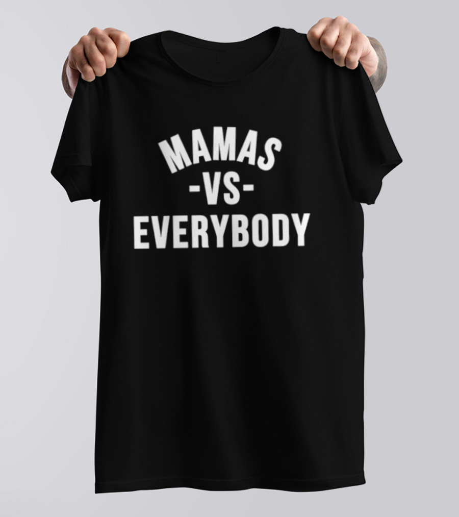 Mamas Vs Everybody Empowerment T-Shirt