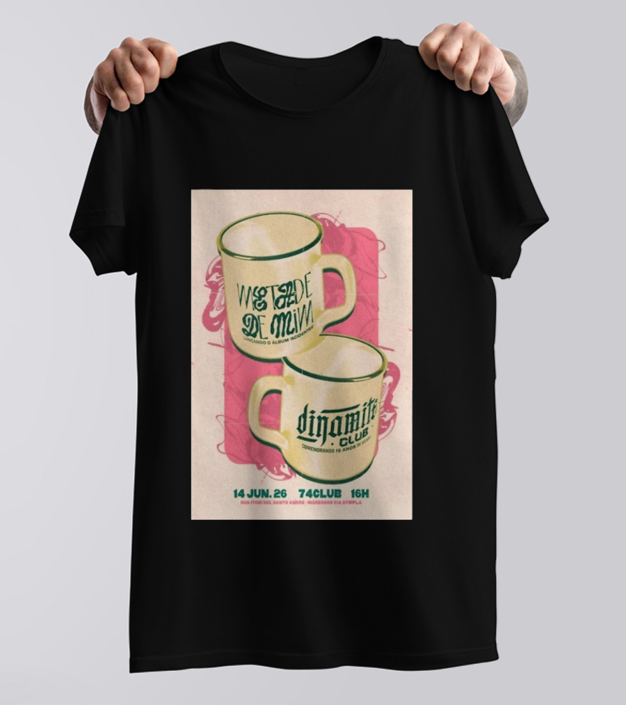 Metade De Mim Lançando O Álbum Dinamite Club Comemorando 16 Anos 14 Jun 26 Rua Ipor 335 Santo André 74CLUB 16H Ingressos Via Sympla T-Shirt