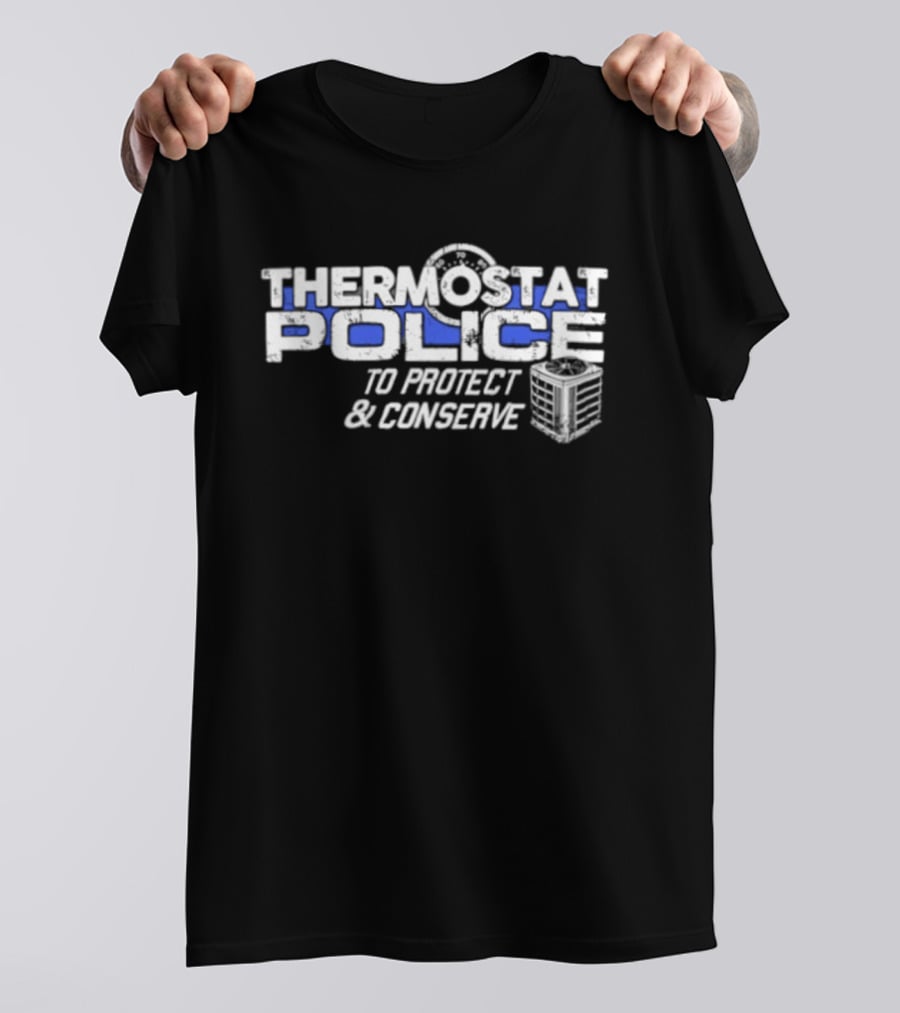 Thermostat Police To Protect And Conserve HVAC Humor T-Shirt