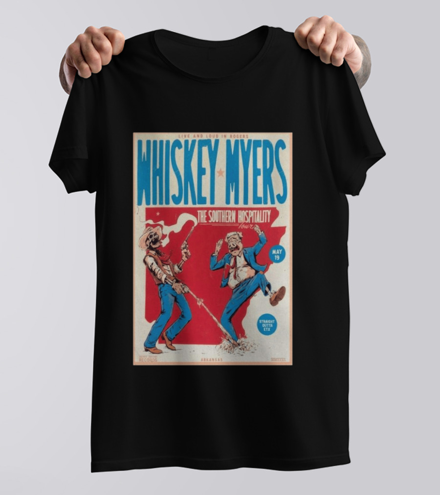 Live And Loud In Rogers Whiskey Myers The Southern Hospitality Tour May 19 Arkansas T-Shirt