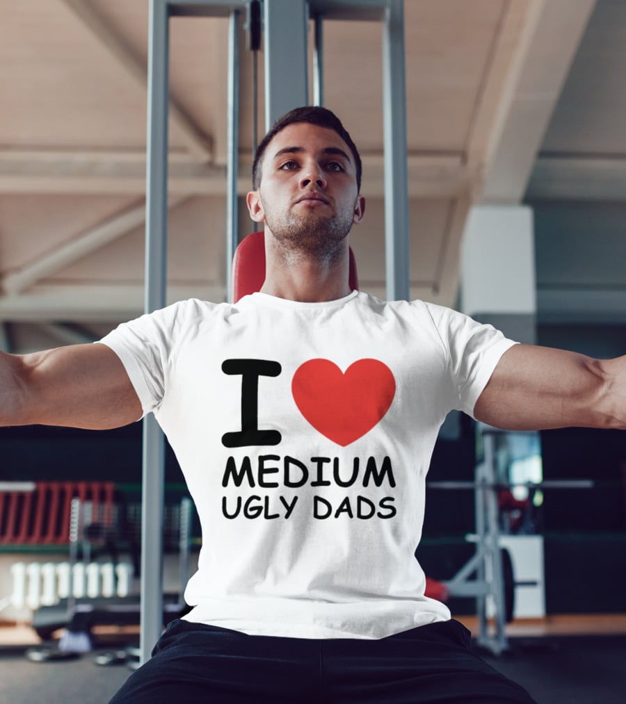 I Love Medium Ugly Dads Funny Phrase Red Heart T-Shirt