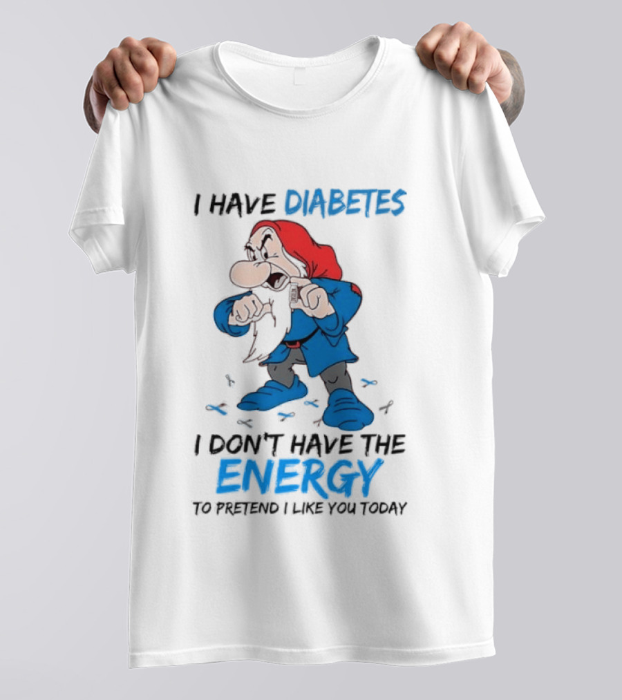 Grumpy Snow White And The Seven Dwarfs I Have Diabetes I Don't Have The Energy To Pretend I Like You Today T-Shirt