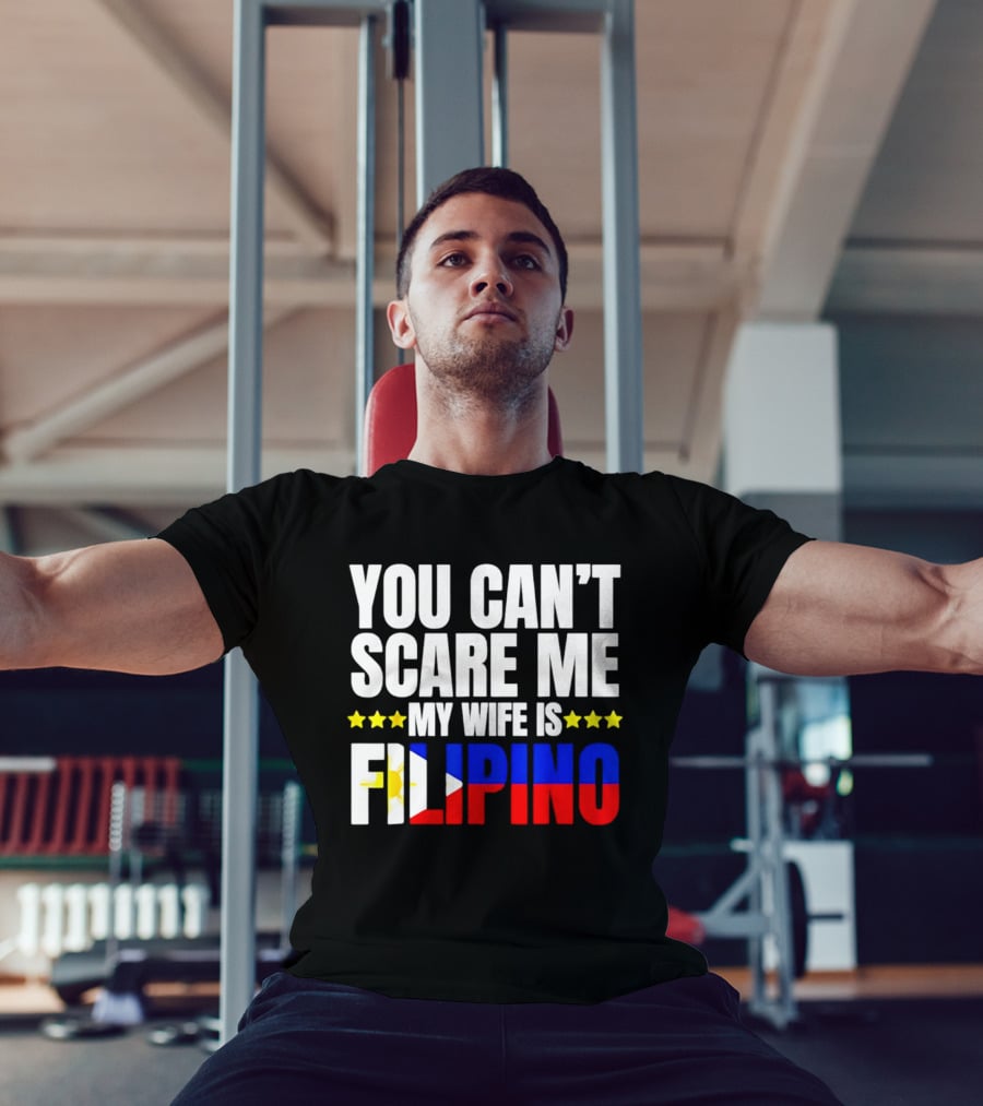You Can't Scare Me My Wife Is Filipino Flag Colors Stars T-Shirt