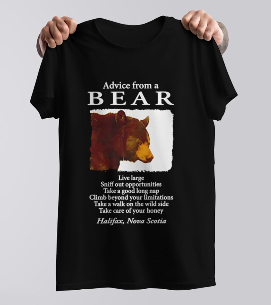 Advice From A Bear Live Large Sniff Out Opportunities Halifax Nova Scotia T-Shirt