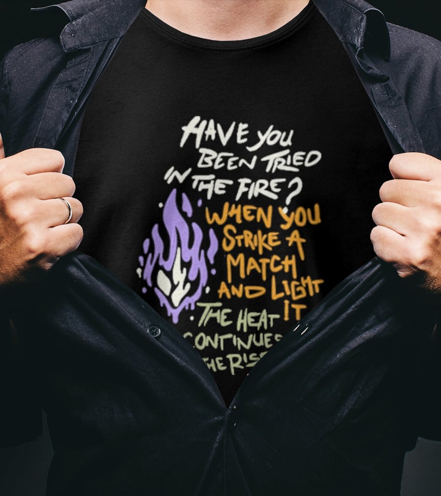 Daily Bread Krog Street Have You Been Tried In The Fire Match Light Heat Rise T-Shirt