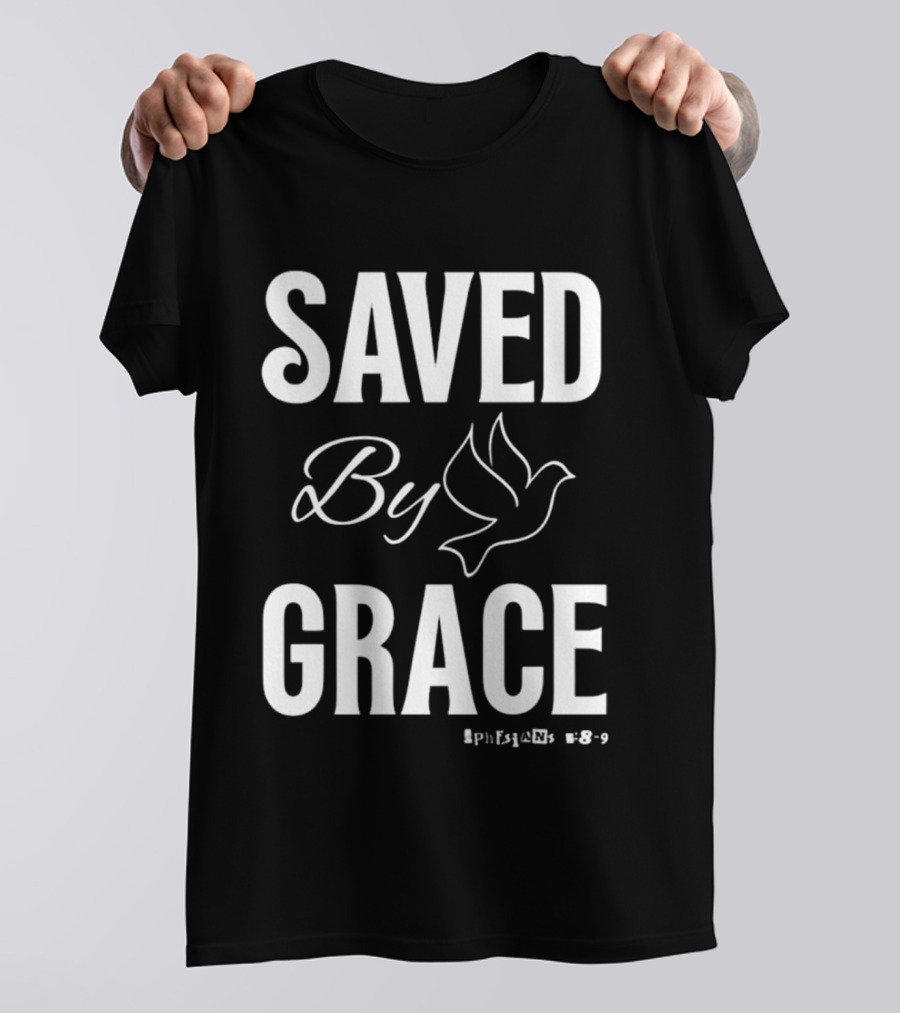 Saved By Grace Ephesians 2:8 9 Dove T-Shirt