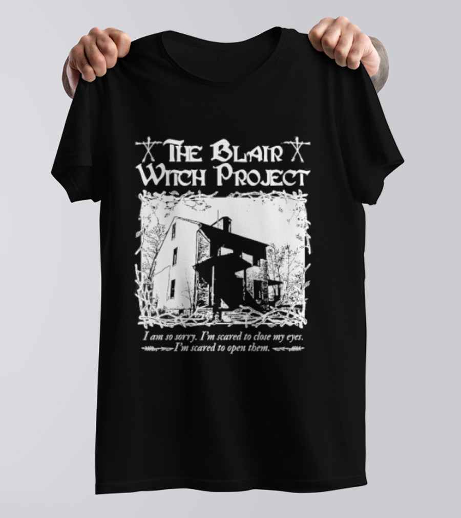 The Blair Witch Project I Am So Sorry I'm Scared To Close My Eyes Open Them T-Shirt
