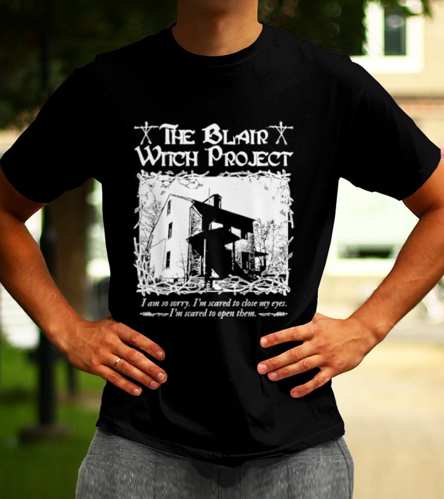 The Blair Witch Project I Am So Sorry I'm Scared To Close My Eyes Open Them T-Shirt