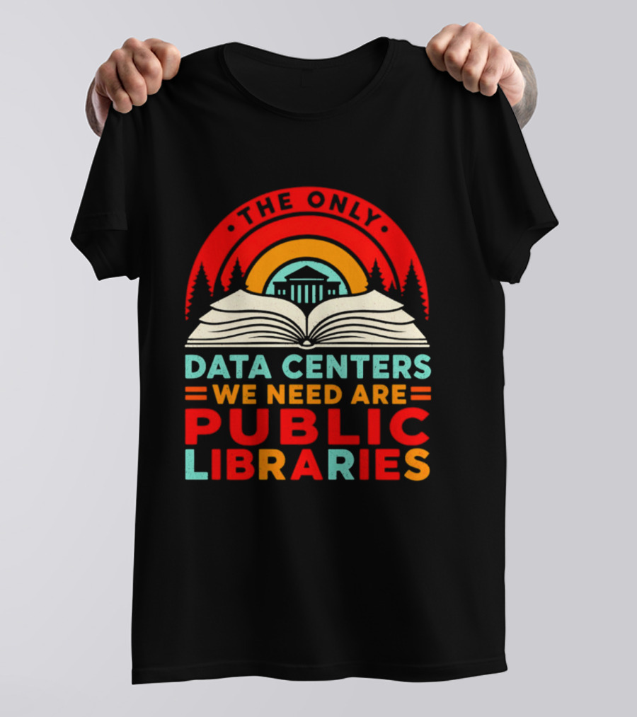 The Only Data Centers We Need Are Public Libraries Open Book T-Shirt