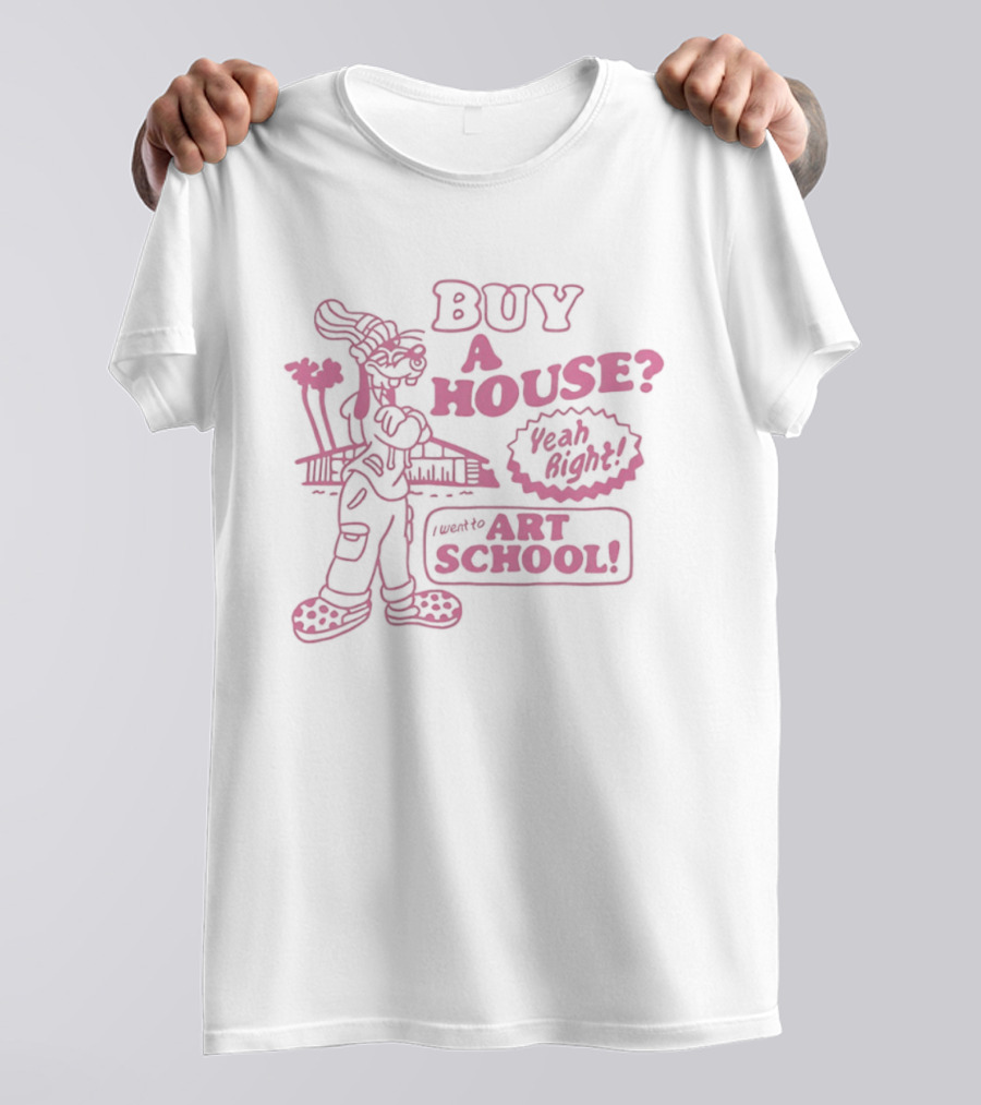 Buy A House From Graduate Of Art School T-Shirt
