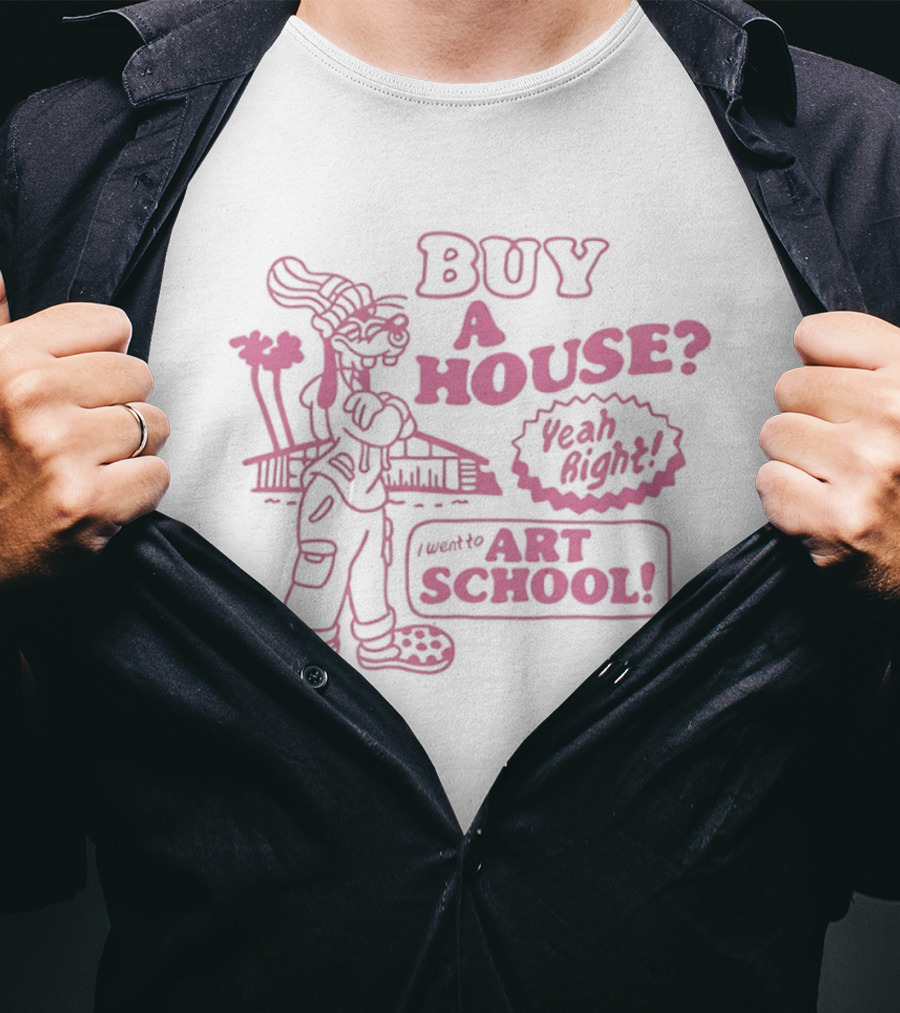 Buy A House From Graduate Of Art School T-Shirt