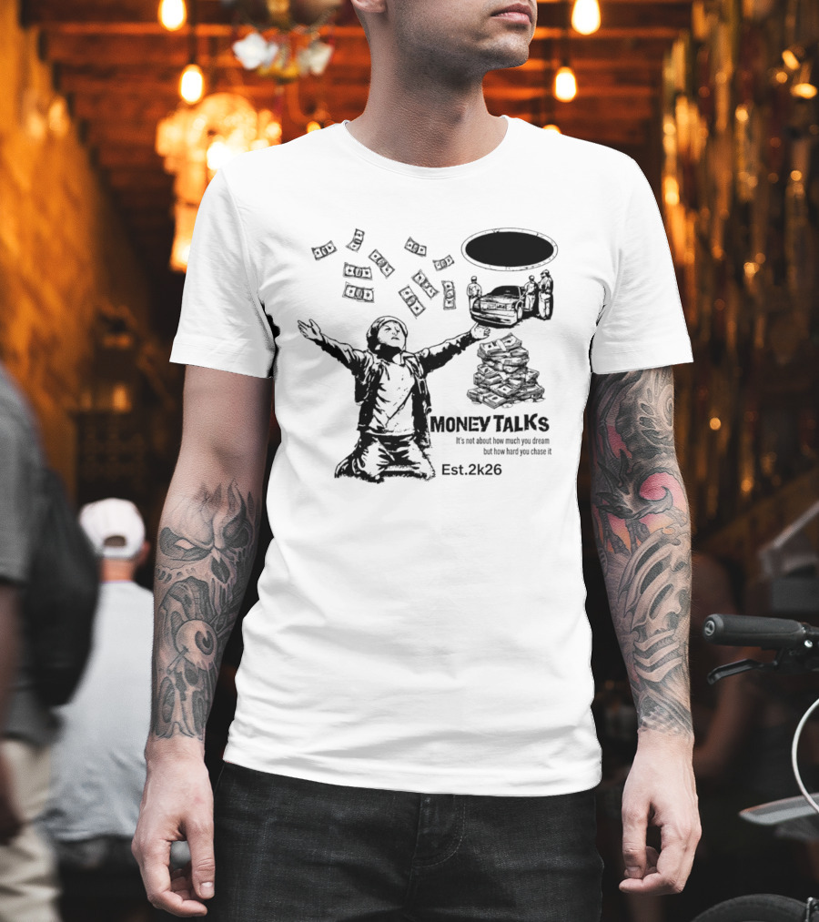 Money Talks It's Not About How Much You Dream But How Hard You Chase It Est. 2k26 T-Shirt