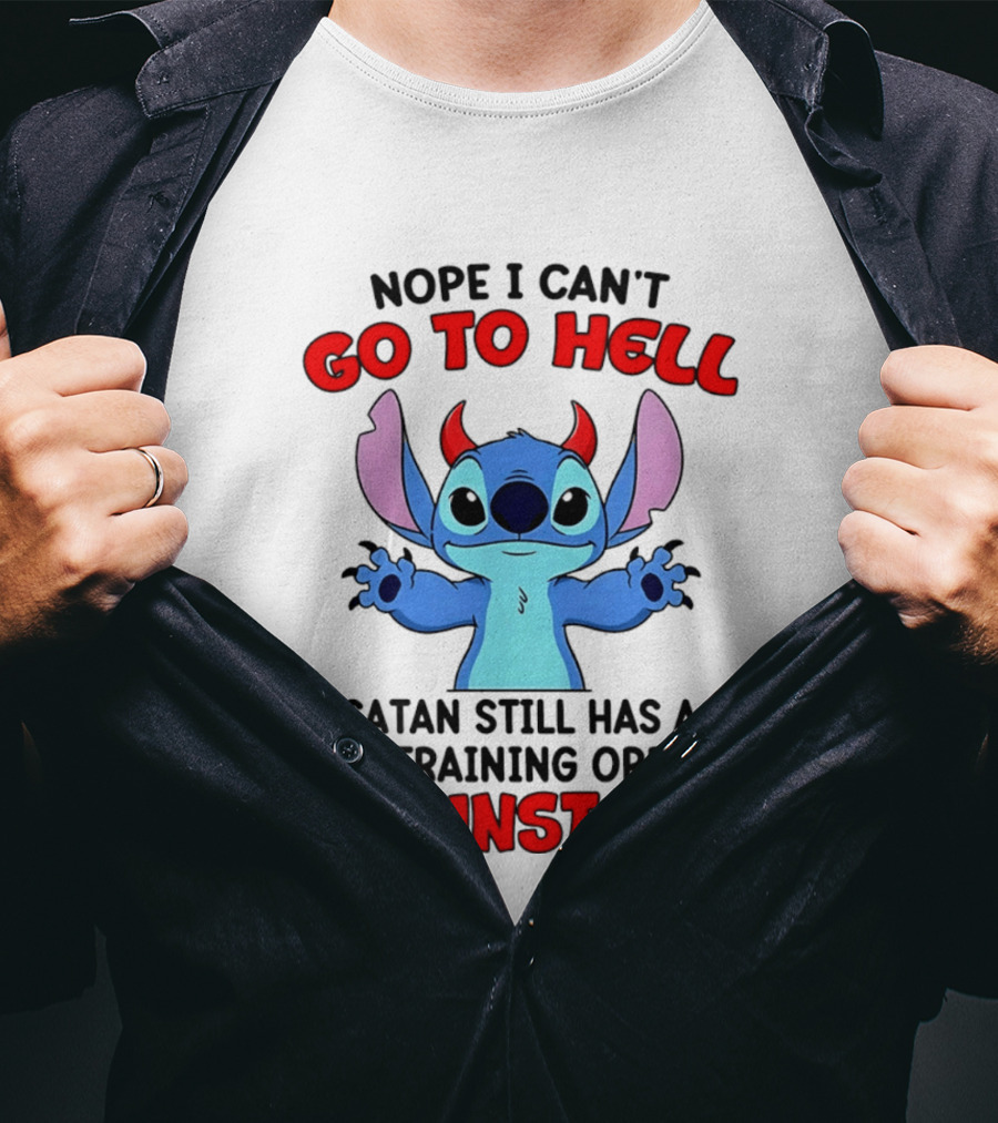 Nope I Can't Go To Hell Satan Still Has A Restraining Order Against Me Stitch T-Shirt