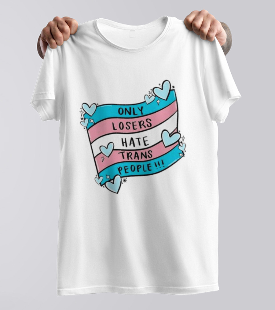 Only Losers Hate Trans People Heart Print With Trans Flag T-Shirt