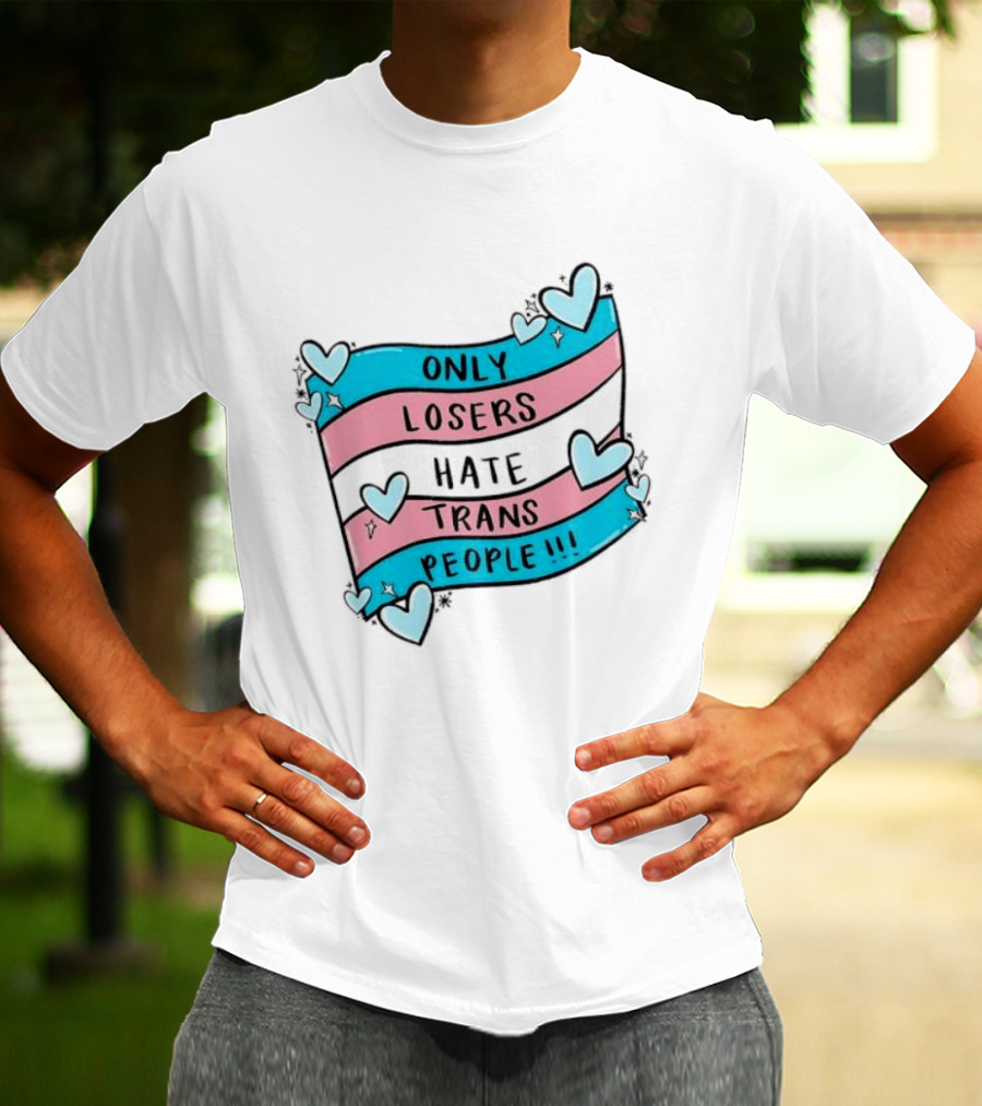Only Losers Hate Trans People Heart Print With Trans Flag T-Shirt