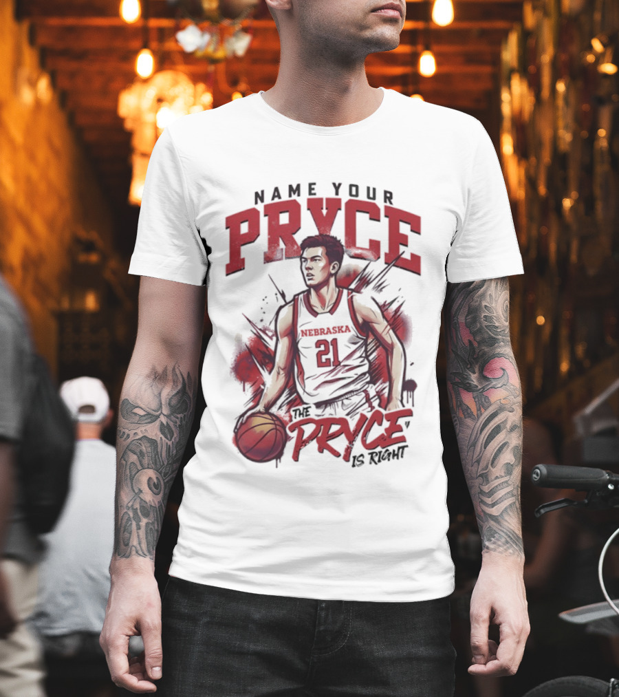 Name Your Pryce The Pryce Is Right Nebraska Cornhuskers Basketball T-Shirt