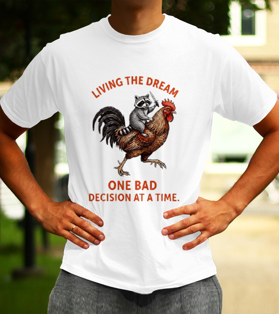 Living The Dream Raccoon Riding Rooster With Knife One Bad Decision At A Time T-Shirt
