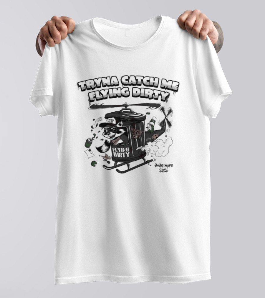 Tryna Catch Me Flying Dirty Raccoon Trash Helicopter T-Shirt