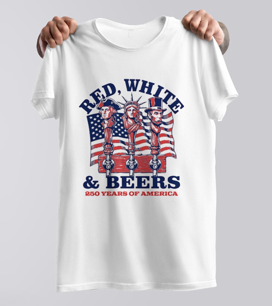 Red White & Beers 250 Years Of America 1776 2026 Liberty Celebration T-Shirt