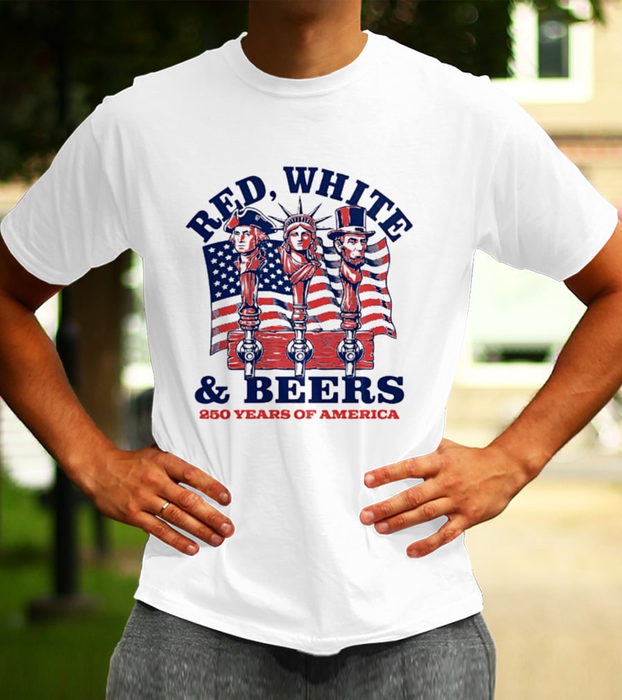 Red White & Beers 250 Years Of America 1776 2026 Liberty Celebration T-Shirt