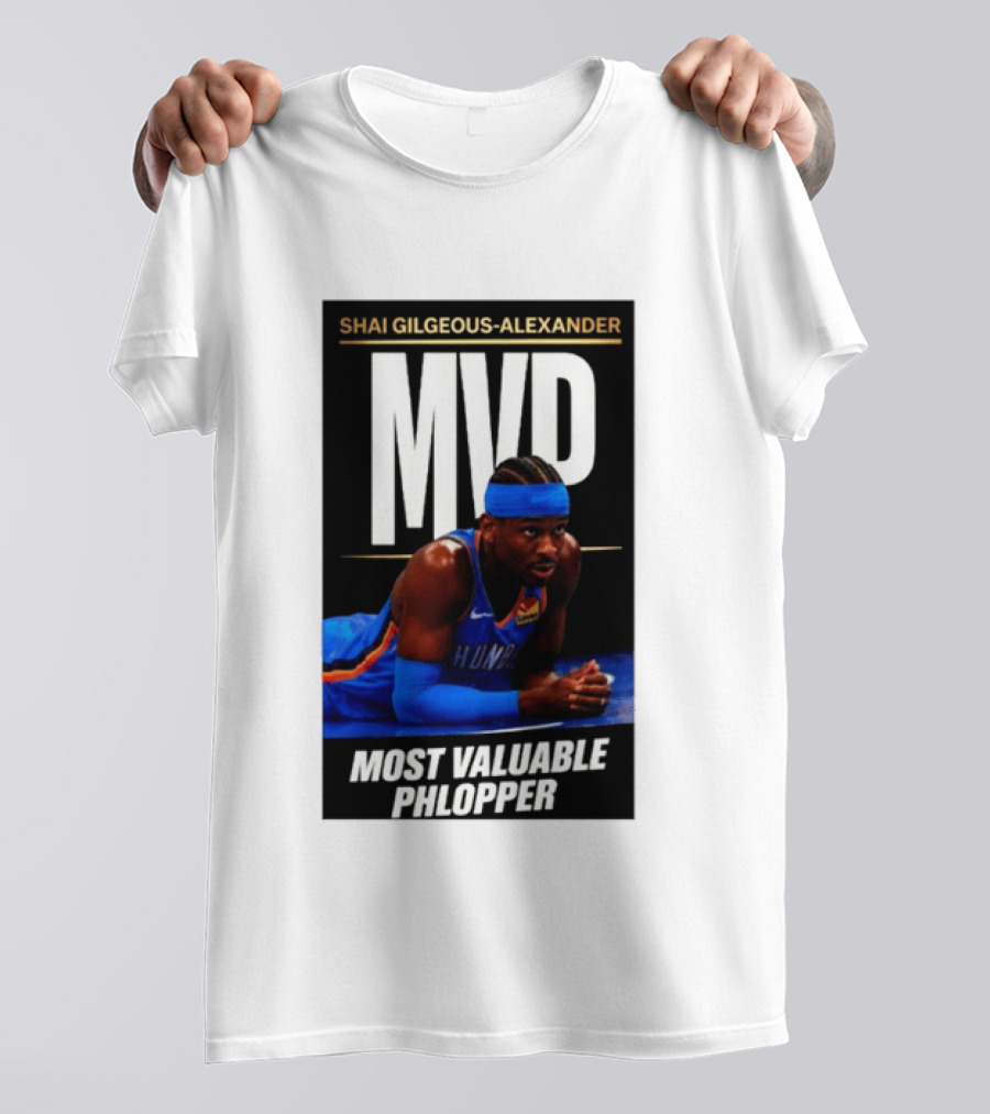 Shai Gilgeous Alexander MVP Most Valuable Phlopper NBA Player Oklahoma City Thunder T-Shirt