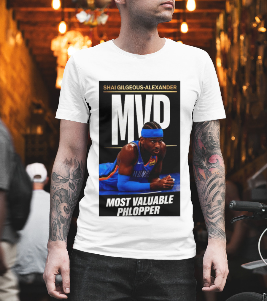 Shai Gilgeous Alexander MVP Most Valuable Phlopper NBA Player Oklahoma City Thunder T-Shirt