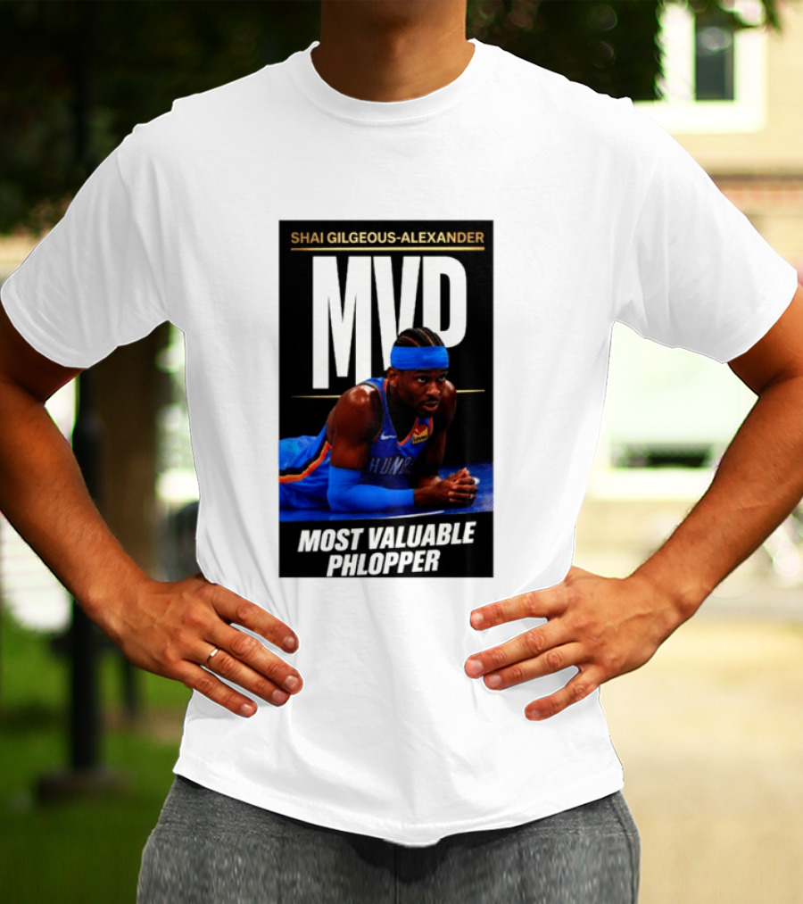 Shai Gilgeous Alexander MVP Most Valuable Phlopper NBA Player Oklahoma City Thunder T-Shirt