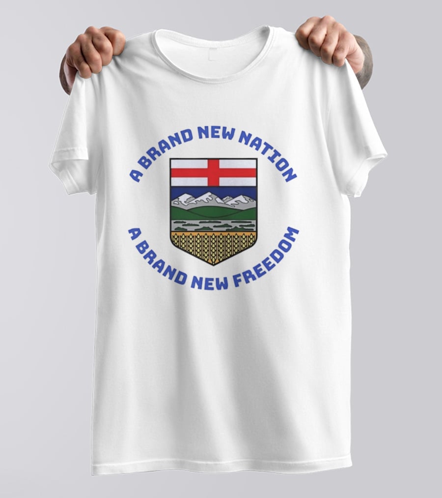 A Brand New Nation A Brand New Freedom Alberta Independence Flag Crest T-Shirt